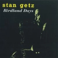 STAN GETZ / スタン・ゲッツ / バードランド･デイズ（紙ジャケ）