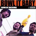 ハウリンハチマ / ＢＯＷＬ　ＩＴ　ＢＡＢＹ