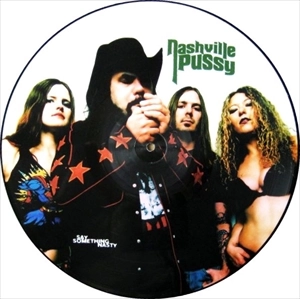 NASHVILLE PUSSY / ナッシュビル・プッシー / SAY SOMETHING NASTY