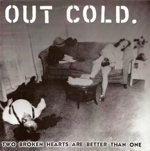 OUT COLD / アウトコールド / TWO BROKEN HEARTS ARE BETTER THAN ONE