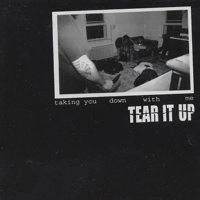 TEAR IT UP / ティアーイットアップ / TAKING YOU DOWN WITH ME
