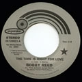 BOBBY REED / TIME IS RIGHT FOR LOVE+IF I DON'T LOVE YOU