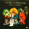 WILD MAGNOLIAS / ワイルド・マグノリアス / THEY CALL US WILD