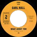CARL HALL / WHAT ABOUT YOU