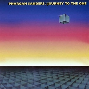 PHAROAH SANDERS / ファラオ・サンダース / JOURNEY TO THE ONE