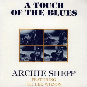 ARCHIE SHEPP / アーチー・シェップ / A TOUCH OF THE BLUES