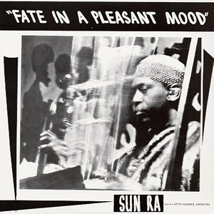 SUN RA (SUN RA ARKESTRA) / サン・ラー / FATE IN A PLEASANT MOOD
