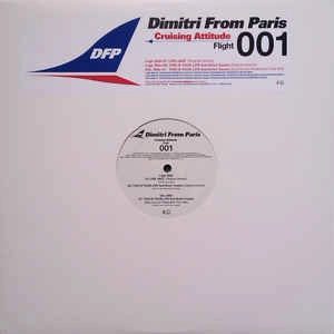 DIMITRI FROM PARIS / ディミトリ・フロム・パリ / CRUISING ATTITUDE FLIGHT 001