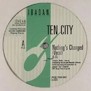 TEN CITY / テン・シティ / NOTHING'S CHANGED
