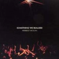 HERBEST MOON (ILL-BOSSTINO, WACHALL) / ハーベスト・ムーン / ＳＯＭＥＴＨＩＮＧ　ＷＥ　ＲＥＡＬＩＺＥ