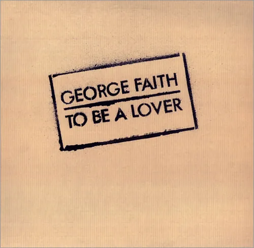 GEORGE FAITH / TO BE A LOVER