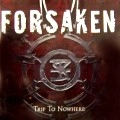FORSAKEN (from Germany) / TRIP TO NOWHERE