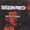SEEIN' RED / シーイン・レッド / THIS CD KILLS FASCISTS