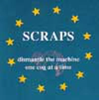SCRAPS / スクラップス / DISMANTLE THE MACHINE ONE COG AT A TIME