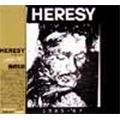 HERESY / ヘレシー / １９８５-’８７