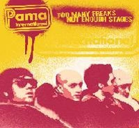 PAMA INTERNATIONAL / パマインターナショナル / TOO MANY FREAKS NOT ENOUGH STAGES