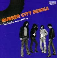RUBBER CITY REBELS / ラバーシティーレベルス / ＡＫＲＯＮ　ＹＥＡＲＳ（１９７７）