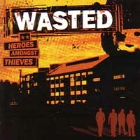 WASTED (FIN/PUNK) / HEROES AMONGST THIEVES