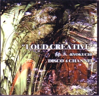 リョクチ:ディスコフォーチャンネル / ＬＯＵＤ　ＣＲＥＡＴＩＶＥ