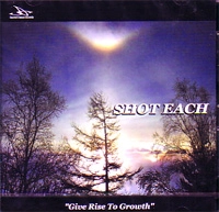 SHOT EACH / ショットイーチ / ＧＩＶＥ　ＲＩＳＥ　ＴＯ　ＧＲＯＷＴＨ