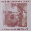 VA (TRIBUTE TO LEATHERFACE) / ＢＡＳＴＡＲＤＳＣＡＮ’ＴＤＡＮＣＥ