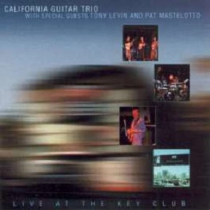CALIFORNIA GUITAR TRIO / カリフォル二ア・ギター・トリオ / LIVE AT THE KEY CLUB