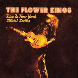 THE FLOWER KINGS / ザ・フラワー・キングス / LIVE IN NEW YORK - OFFICIAL BOOTLEG