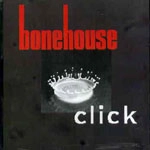 BONEHOUSE / CLICK