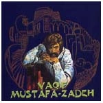 VAGIF MUSTAFA-ZADEH / ヴァギフ・ムスタファ・ザデ / ヴァギフ・ムスターファ・ザデ