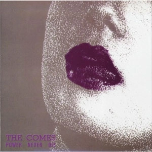 THE COMES / パワー・ネバー・ダイ