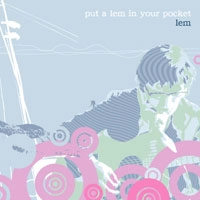 lem / レム / PUT A LEM IN YOUR POCKET