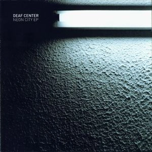 DEAF CENTER / NEON CITY EP