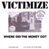 VICTIMIZE / ヴィクティマイズ / WHERE DID THE MONEY GO?