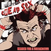 CHEAP SEX / チープセックス / HEADED FOR A BREAKDOWN