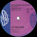 JOE MATTHEWS / AINT NOTHING YOU CAN DO + YOU BETTER CHECK