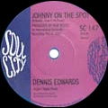 DENNIS EDWARDS / デニス・エドワーズ / JOHNNY ON THE SPOT + I DIDN'T HAVE TO