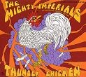 MIGHTY IMPERIALS / THUNDER CHICKEN (LP)