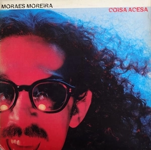 MORAES MOREIRA / モライス・モレイラ / COISA ACESA