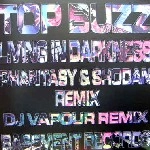 TOP BUZZ / LIVING IN DARKNESS(PHANTASY & SHODAN REMIX