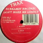 SCREAMIN' RACHAEL / DON'T MAKE ME LONELY