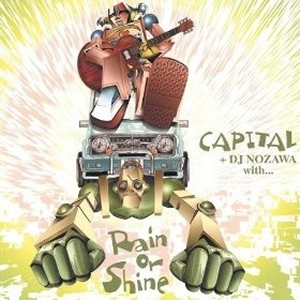CAPITAL + DJ NOZAWA / ＲＡＩＮ　ＯＲ　ＳＨＩＮＥ