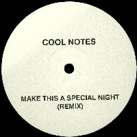 COOL NOTES / クール・ノーツ / MAKE THIS A SPECIAL NIGHT (REMIX)