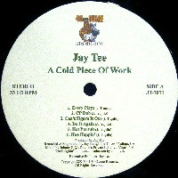 JAY TEE / COLD PIECE OF WORK