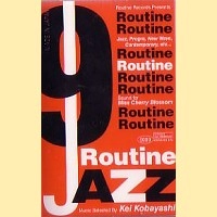 KEI KOBAYASHI / 小林径 / ＲＯＵＴＩＮＥ　ＪＡＺＺ　９