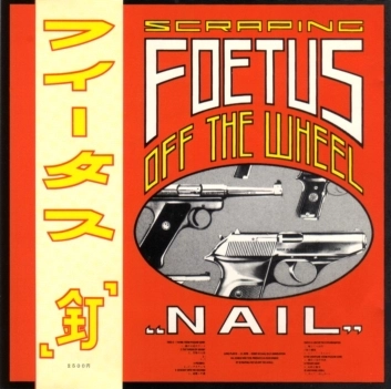 SCRAPING FOETUS OFF THE WHEEL / スクラッピング・フィータス・オフ・ザ・ホイール / NAIL