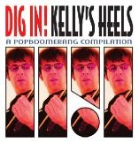 KELLY'S HEELS / ケリーズ・ヒールズ / ＤＩＧ　ＩＮ！　（Ａ　ＰＯＰＢＯＯＭＥＲ