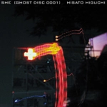 HISATO HIGUCHI / 樋口寿人 / シー