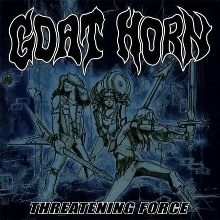GOAT HORN / THREATENING FORCE