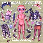 IMPERIAL LEATHER / インペリアルレザー / SOMETHING OUT OF NOTHING