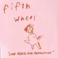 FIFTHWHEEL / フィフスウィール / ＬＯＶＥＰＥＡＣＥＡＮＤＲＥＶＯＬ